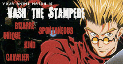 Your Match is Vash the Stampede